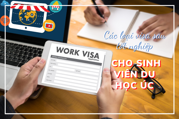 Các loại visa sau tốt nghiệp cho sinh viên du học Úc