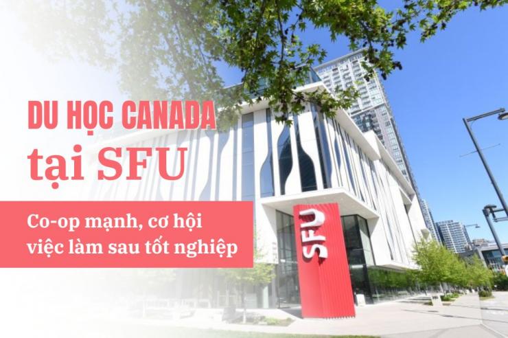 Du học Canada tại SFU: Co-op mạnh, cơ hội việc làm sau tốt nghiệp