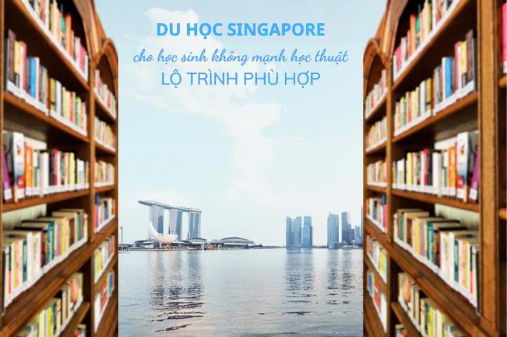 Du học Singapore cho học sinh không mạnh học thuật: Lộ trình phù hợp