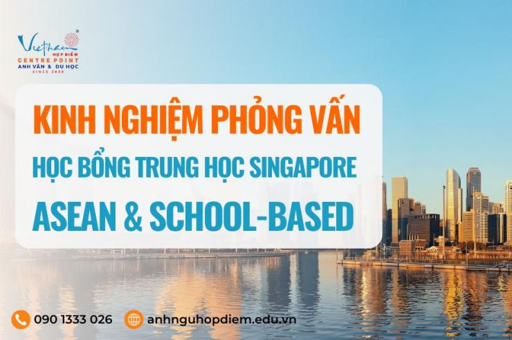 Kinh nghiệm phỏng vấn học bổng trung học Singapore từ Hợp Điểm