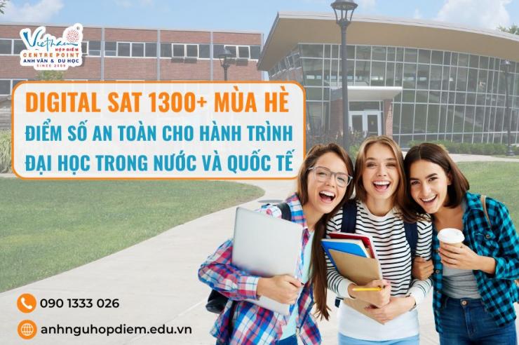 Khóa học Digital SAT 1300+ Mùa Hè: Tấm vé vào Đại học top đầu