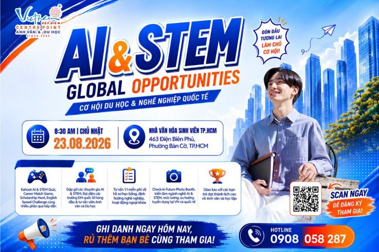 23/8: “AI & STEM - GLOBAL OPPORTUNITIES ” - CƠ HỘI DU HỌC & NGHỀ NGHIỆP QUỐC TẾ