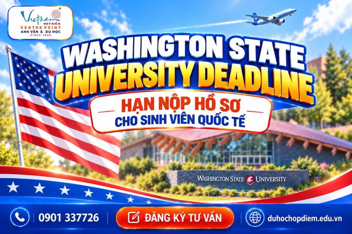 Washington State University Deadline: Hạn nộp hồ sơ cho sinh viên quốc tế