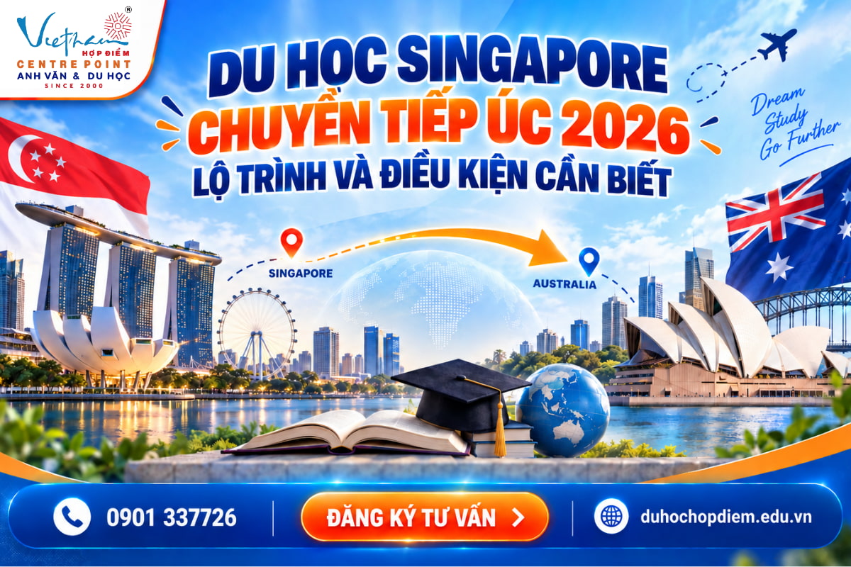 Du học Singapore chuyển tiếp Úc 2026: Lộ trình và điều kiện cần biết