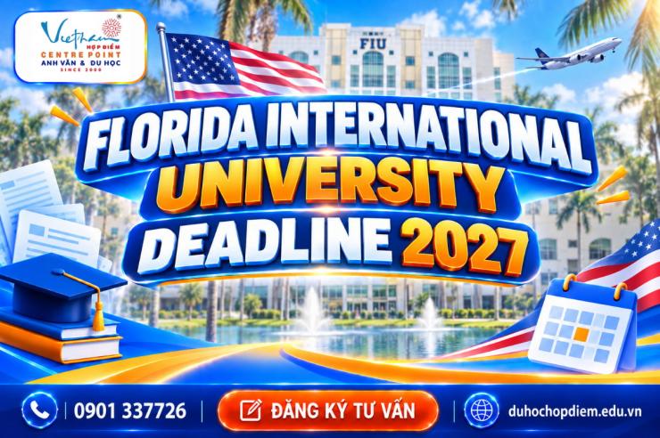 Florida International University Deadline: Hạn nộp hồ sơ cho sinh viên quốc tế