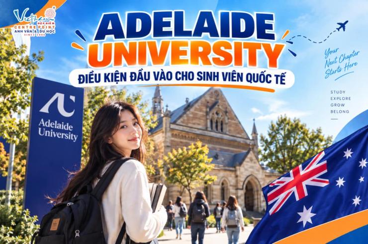 Adelaide University Requirements: Điều kiện đầu vào cho sinh viên quốc tế