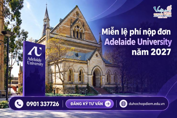 Hợp Điểm miễn lệ phí nộp đơn Adelaide University năm 2027