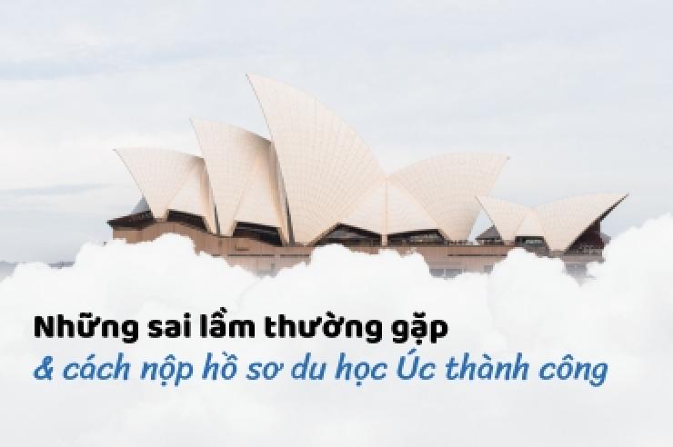 Những sai lầm thường gặp và cách nộp hồ sơ du học Úc thành công