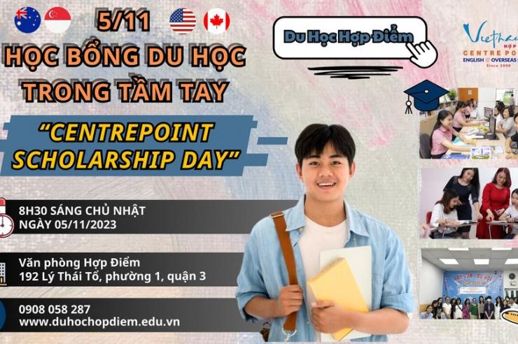 5/11: HỌC BỔNG DU HỌC TRONG TẦM TAY - CENTREPOINT SCHOLARSHIP DAY