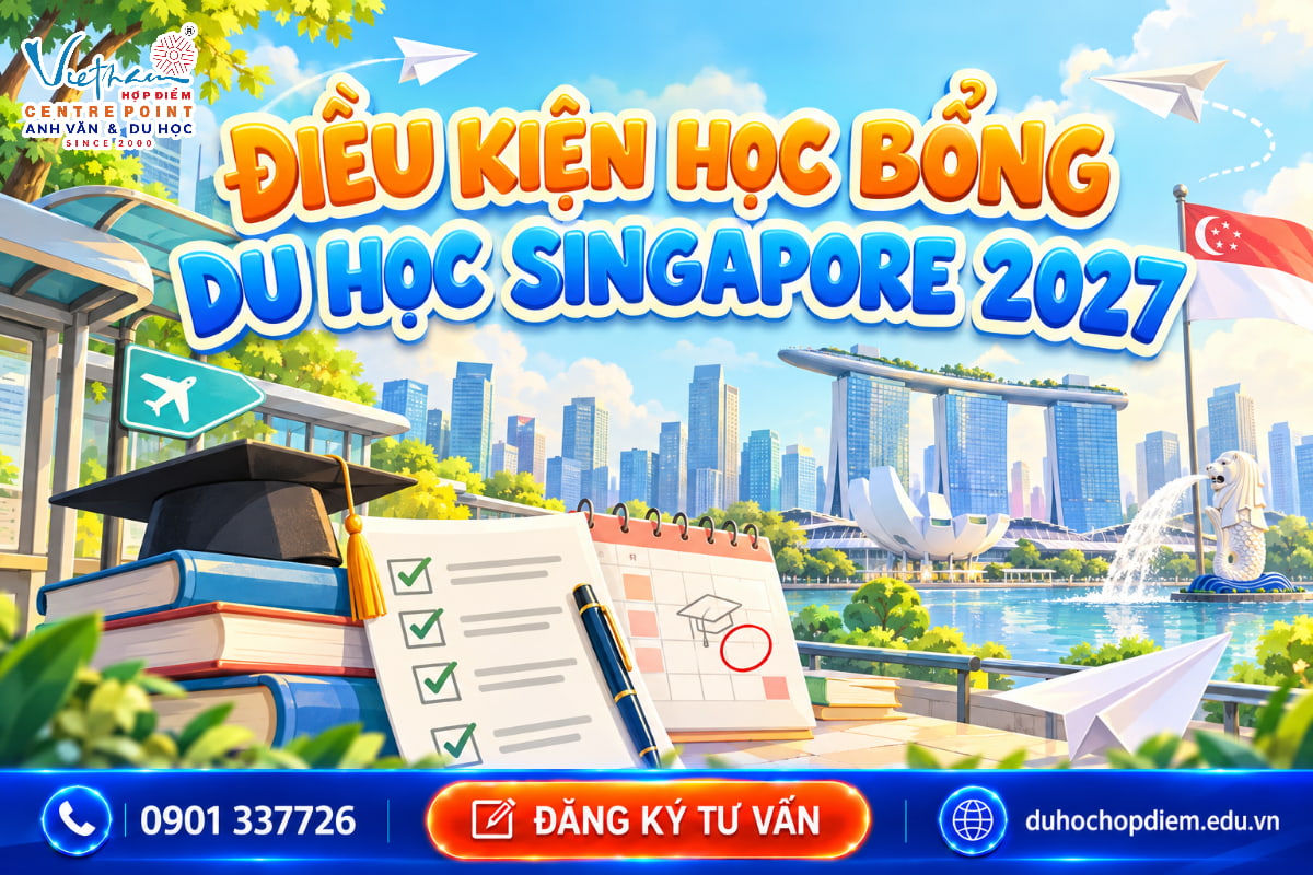 Săn học bổng du học Singapore 2027: Cơ hội và điều kiện ứng tuyển