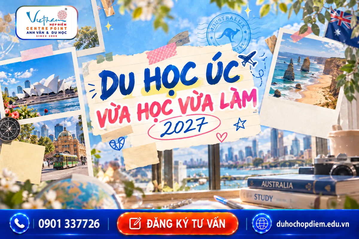 Du học Úc vừa học vừa làm 2027: Quy định, thu nhập và cơ hội thực tế
