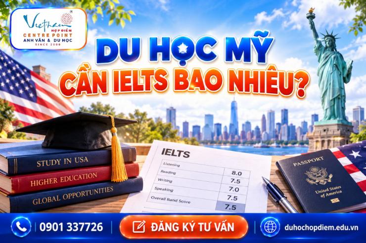 Du học Mỹ cần IELTS bao nhiêu? Yêu cầu và mức điểm sinh viên cần biết