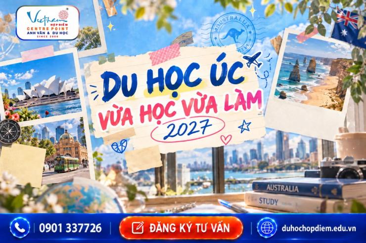 Du học Úc vừa học vừa làm 2027: Quy định, thu nhập và cơ hội thực tế