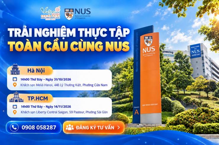Trải nghiệm thực tập toàn cầu cùng NUS: Cơ hội học tập và phát triển sự nghiệp quốc tế