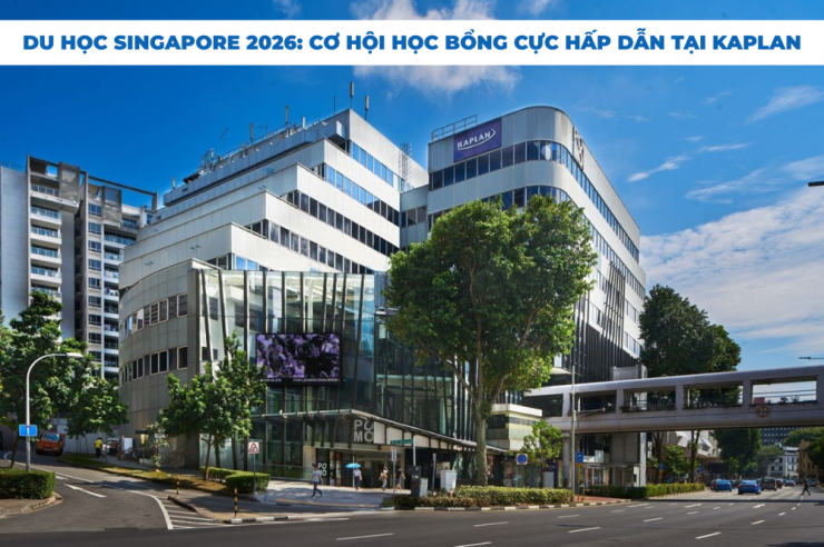 Du học Singapore 2026: Cơ hội học bổng cực hấp dẫn tại Kaplan