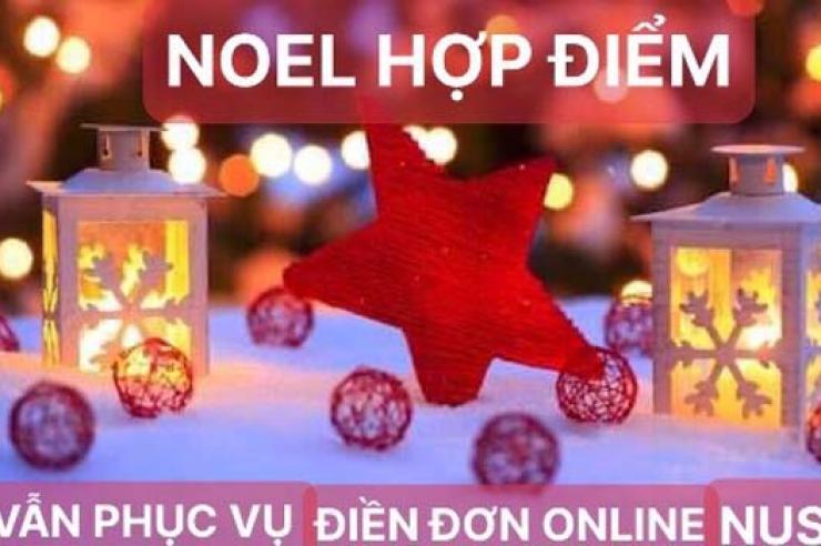 NOEL HỢP ĐIỂM VẪN LIVESTREAM & PHỤC VỤ ĐIỀN ĐƠN ONLINE NUS TẠI 2 VĂN PHÒNG