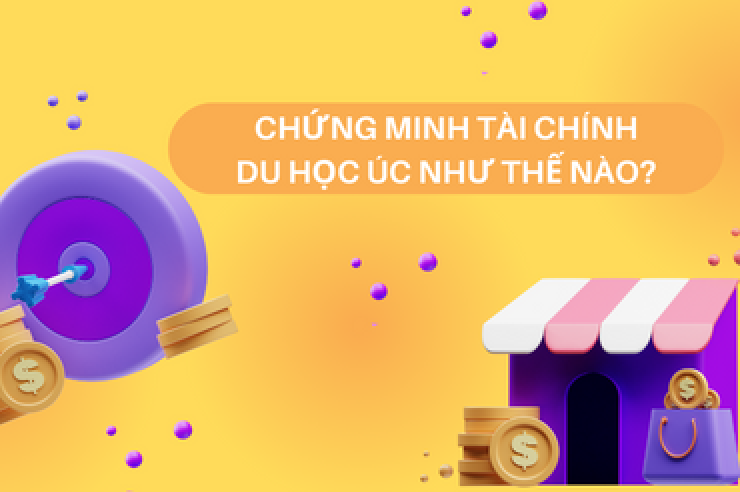 Chứng minh tài chính du học Úc như thế nào?