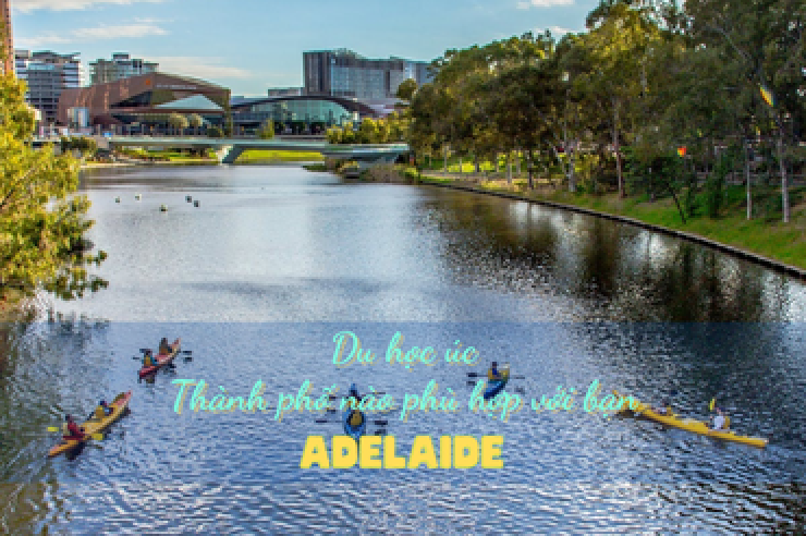 Du học Úc - Thành phố nào phù hợp với bạn - Adelaide