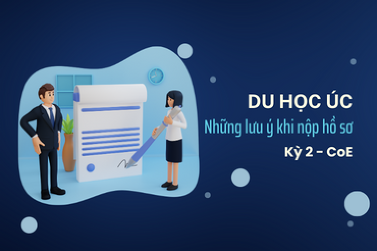 Những lưu ý khi nộp hồ sơ du học Úc - Kỳ 2: CoE