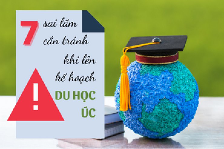 7 sai lầm cần tránh khi lên kế hoạch du học Úc