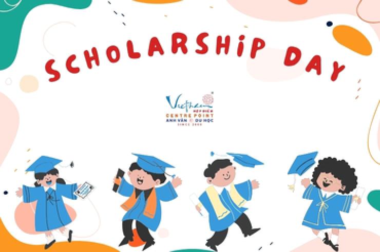 SCHOLARSHIP DAY - DU HỌC MỞ LỐI - NHẬN HỌC BỔNG KHỦNG