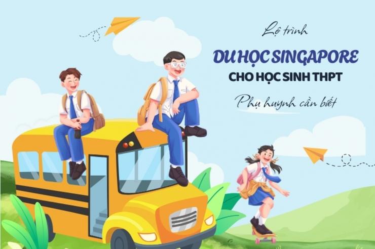 Lộ trình du học Singapore cho học sinh THPT: Phụ huynh cần biết