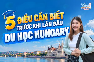 5 Điều Cần Biết Trước Khi Lần Đầu Du Học Hungary